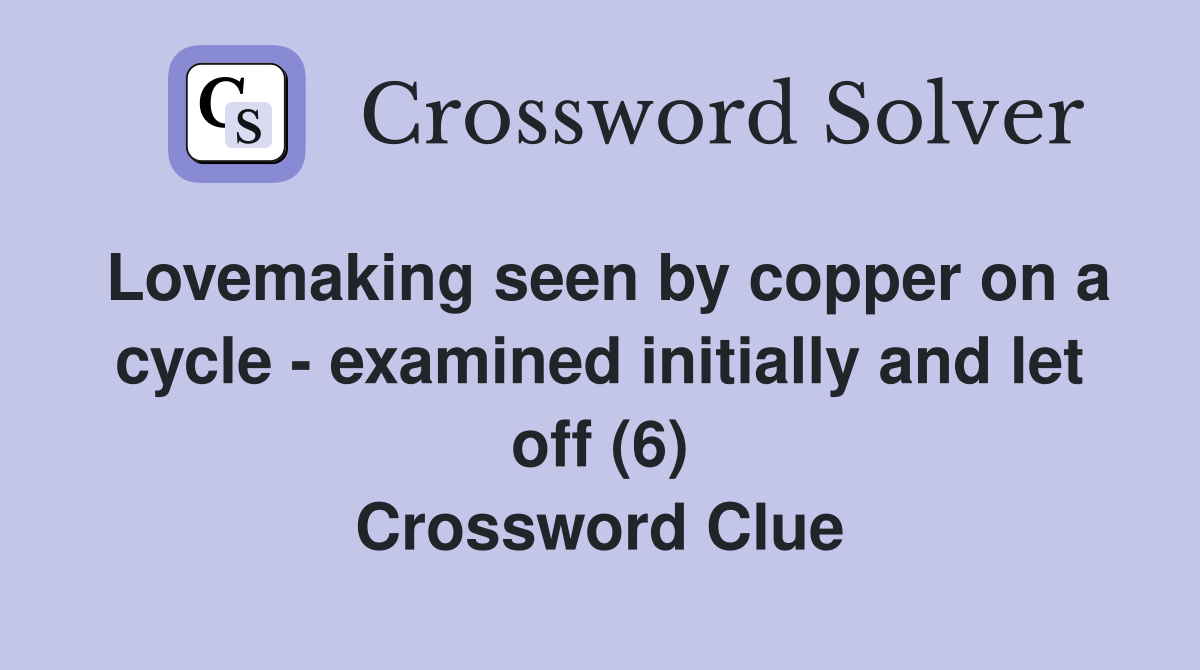 Lovemaking seen by copper on a cycle examined initially and let off